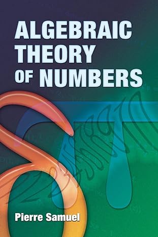 algebraic theory of numbers 1st edition pierre samuel 0486466663, 978-0486466668