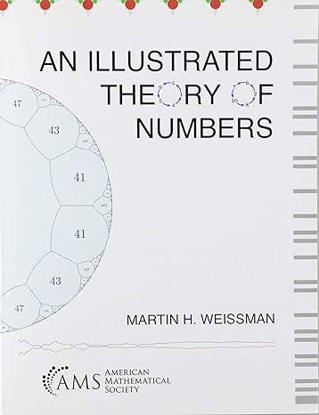 an illustrated theory of numbers 1st edition martin h. weissman 1470463717, 978-1470463717