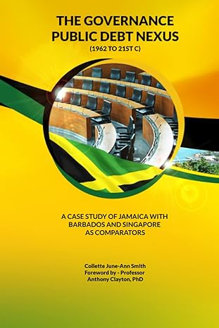 the governance public debt nexus a case study of jamaica with barbados and singapore as comparators 1st