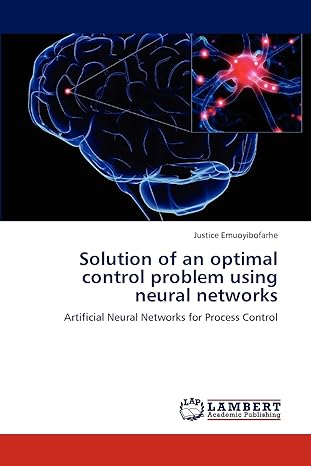 solution of an optimal control problem using neural networks artificial neural networks for process control