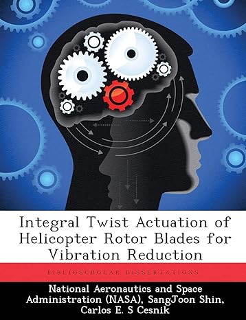 integral twist actuation of helicopter rotor blades for vibration reduction 1st edition sangjoon shin ,carlos