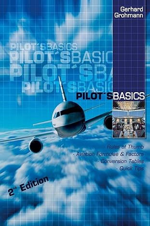 pilots basics rules of thumb aviation formulae and factors conversion tables quick tips 2nd edition gerhard