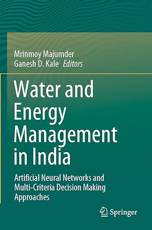 water and energy management in india artificial neural networks and multi criteria decision making approaches