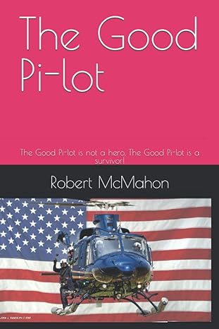 the good pi lot the good pi lot is not a hero the good pi lot is a survivor 1st edition robert mcmahon