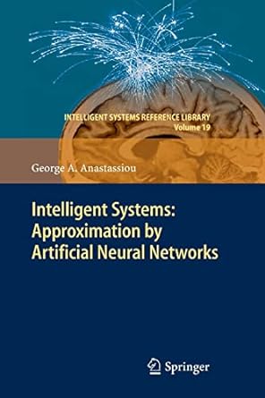intelligent systems approximation by artificial neural networks 2011th edition george a. anastassiou