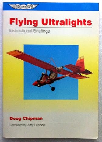 flying ultralights instructional briefings 1st edition doug chipman 156027218x, 978-1560272182