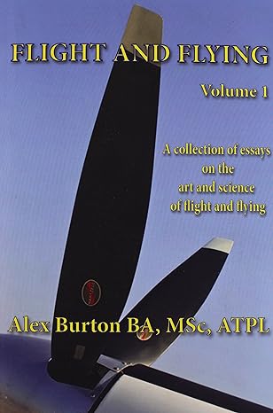 flight and flying volume 1 a collection of essays on the art and science of flight and flying 1st edition