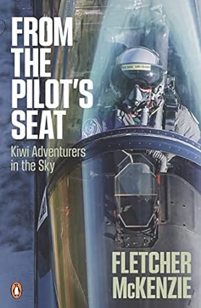 from the pilots seat kiwi adventurers in the sky 1st edition fletcher mckenzie 1776950402, 978-1776950409