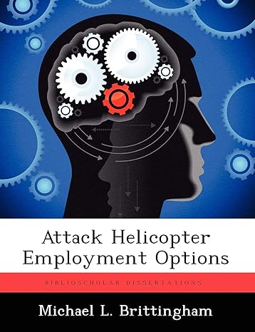 attack helicopter employment options 1st edition michael l brittingham 1249404827, 978-1249404828