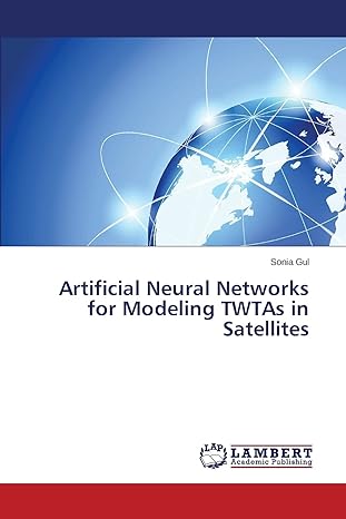 artificial neural networks for modeling twtas in satellites 1st edition sonia gul 3848433230, 978-3848433230