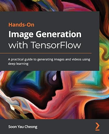 hands on image generation with tensorflow a practical guide to generating images and videos using deep