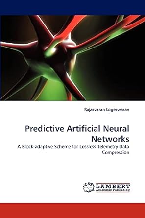 predictive artificial neural networks a block adaptive scheme for lossless telemetry data compression 1st