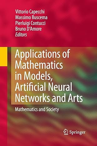 applications of mathematics in models artificial neural networks and arts mathematics and society 2010th