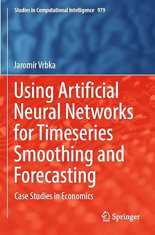 using artificial neural networks for timeseries smoothing and forecasting case studies in economics 1st