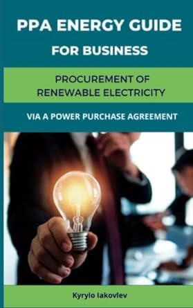 ppa energy guide for business procurement of renewable electricity via a power purchase agreement 1st edition
