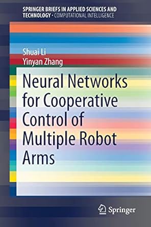neural networks for cooperative control of multiple robot arms 1st edition shuai li, yinyan zhang 9811070369,