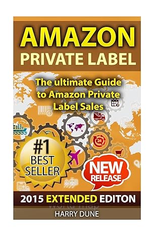 amazon private label the ultimate fba guide to amazon private label sales 1st edition harry dune 1514287579,