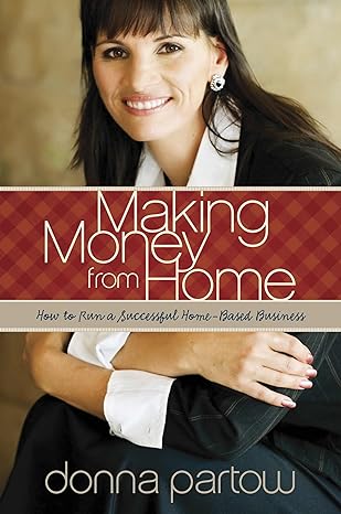 making money from home how to run a successful home based business 1st edition donna partow 1589976088,