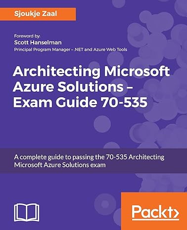 architecting microsoft azure solutions exam guide 70 535 a complete guide to passing the 70 535 architecting