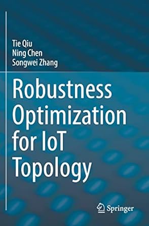 robustness optimization for iot topology 1st edition tie qiu ,ning chen ,songwei zhang 981169611x,