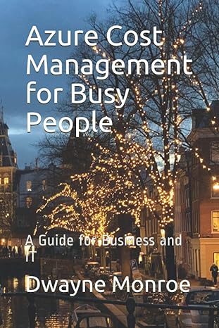 azure cost management for busy people 1st edition dwayne monroe 1707823340, 978-1707823345