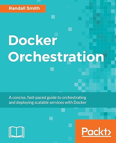 docker orchestration a concise fast paced guide to orchestrating and deploying scalable services with docker