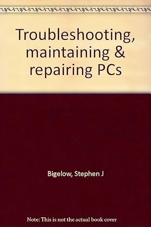 troubleshooting maintaining and repairing pcs 4th edition stephen j bigelow 0072126841, 978-0072126846