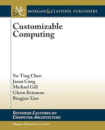 customizable computing 1st edition yu ting chen ,jason cong ,michael gill 1627057676, 978-1627057677