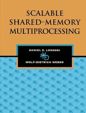 scalable shared memory multiprocessing 1st edition daniel e lenoski ,wolf dietrich weber 1493306146,