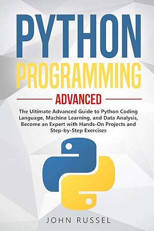 python programming the ultimate advanced guide to python coding language machine learning and data analysis