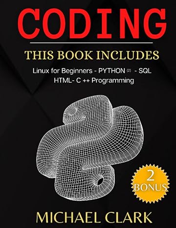 coding 6 books in 1 linux for beginners python sql html c++ programming 1st edition michael clark ,michael
