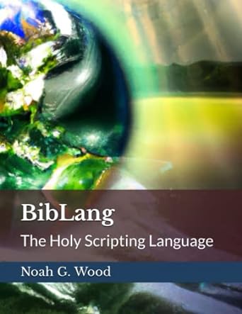 biblang the holy scripting language 1st edition noah g wood 979-8371057419
