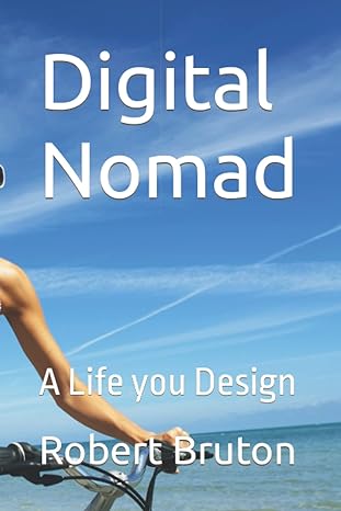 digital nomad a life you design 1st edition robert bruton 979-8429237893