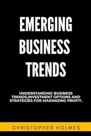 emerging business trends understanding business trends investment options and strategies for maximizing
