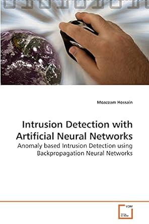 intrusion detection with artificial neural networks anomaly based intrusion detection using backpropagation