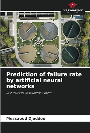prediction of failure rate by artificial neural networks in a wastewater treatment plant 1st edition messaoud