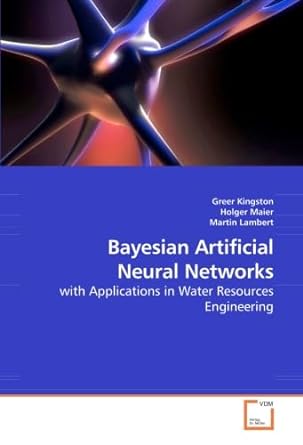 bayesian artificial neural networks with applications in water resources engineering 1st edition greer