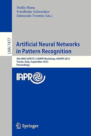 Artificial Neural Networks In Pattern Recognition 5th Inns Iapr Tc 3 Girpr Workshop Annpr 2012 Trento Italy September 2012 Proceedings Lnai 7477
