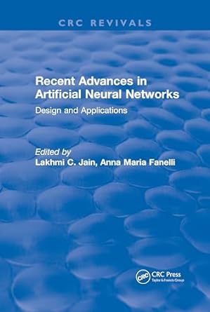 recent advances in artificial neural networks design and applications 1st edition lakhmi c jain, anna maria
