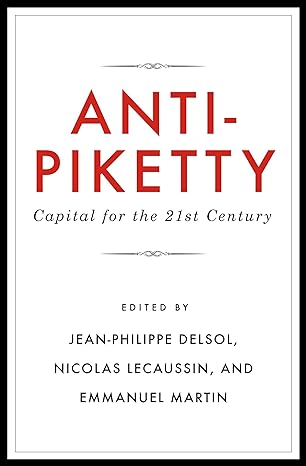 anti piketty capital for the 21st century 1st edition emmanuel martin ,nicolas lecaussin ,jean-philippe