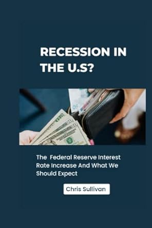 recession in the us the federal reserve interest rate increase and what we should expect 1st edition chris