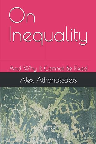 on inequality and why it cannot be fixed 1st edition alex athanassakos 979-8840604632