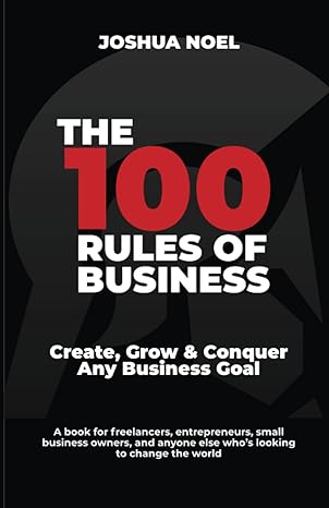 the 100 rules of business 1st edition joshua noel 979-8988044116
