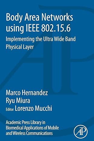 body area networks using ieee 802.15.6 implementing the ultra wide band physical layer 1st edition marco