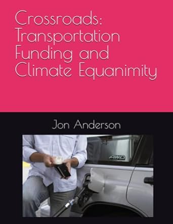 crossroads transportation funding and climate equanimity 1st edition jon anderson 979-8373988407