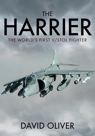 the harrier the worlds first v stol fighter 1st edition david oliver 144565041x, 978-1445650418