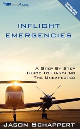 inflight emergencies a step by step guide to handling the unexpected 1st edition jason schappert 0615687857,