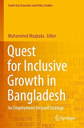 quest for inclusive growth in bangladesh an employment focused strategy 1st edition muhammed muqtada