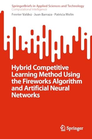 hybrid competitive learning method using the fireworks algorithm and artificial neural networks 1st edition