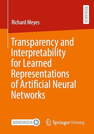 transparency and interpretability for learned representations of artificial neural networks 1st edition